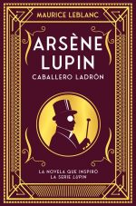 ARSENE LUPIN CABALLERO LADRON  - LEBLANC, MAURICE