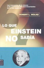 LO QUE EINSTEIN NO SABIA - WOLKE, ROBERT L.