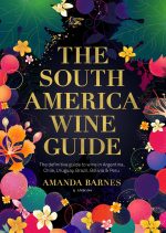 SOUTH AMERICA WINE GUIDE, THE  - BARNES, AMANDA
